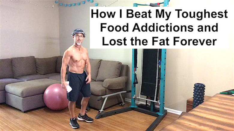 How I Beat My Toughest Food Addictions and Lost the Fat Forever