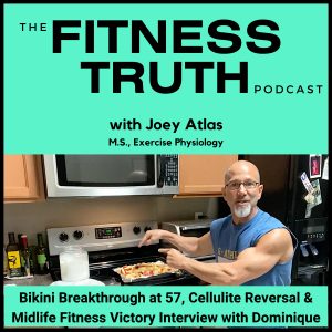 Bikini Breakthrough at 57, Cellulite Reduction and Reversal, Midlife Fitness Victory Interview with Dominique